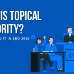 What is Topical Authority? How to Build It in SEO 2025